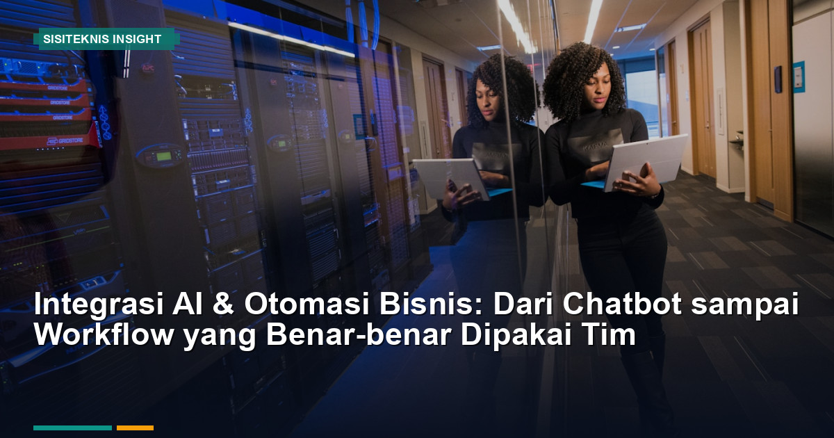 Integrasi AI dan Otomasi Bisnis: Chatbot, Workflow, dan ROI yang Terukur